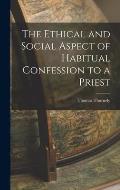 The Ethical and Social Aspect of Habitual Confession to a Priest