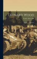 Leonard Wood: Prophet of Preparedne