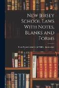 New Jersey School Laws With Notes, Blanks and Forms