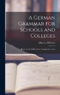 A German Grammar for Schools and Colleges: Based on the Public School German Grammar