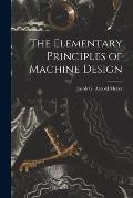 The Elementary Principles of Machine Design
