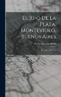 El Ri-o de la Plata, Montevideo, Buenos Aires: Recuerdos de Viaje