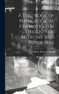 A Text-Book of Physiological Chemistry for Students of Medicine and Physicians