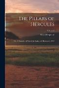 The Pillars of Hercules; or, A Narrative of Travels in Spain and Morocco in 1848; Volume I