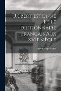 Robert Estienne et le Dictionnaire Fran?ais Aux XVIe Si?cle
