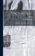 Tertium Quid: Chapters on Various Disputed Questions; Volume I