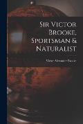 Sir Victor Brooke, Sportsman & Naturalist