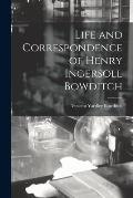 Life and Correspondence of Henry Ingersoll Bowditch