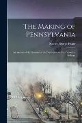 The Making of Pennsylvania: An Analysis of the Elements of the Population and the Formative Influenc