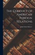 The Conduct of American Foreign Relations