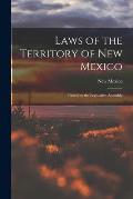 Laws of the Territory of New Mexico: Passed by the Legislative Assembly