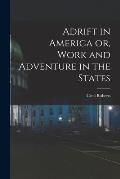 Adrift in America or, Work and Adventure in the States
