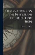 Observations on the Best Means of Propelling Ships