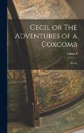 Cecil or The Adventures of a Coxcomb; Volume I