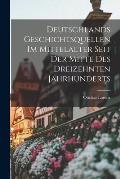 Deutschlands Geschichtsquellen im Mittelalter Seit der Mitte des Dreizehnten Jahrhunderts