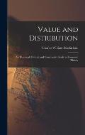 Value and Distribution: An Historical, Critical, and Constructive Study in Economic Theory