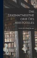 Die Erkenntnisstheorie des Aristoteles
