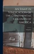 An Essay in Vindication of the Continental Colonies of America