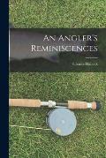 An Angler's Reminiscences