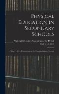 Physical Education in Secondary Schools: A Report of the Commission on the Reorganization of Second