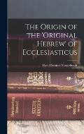 The Origin of the 'original Hebrew' of Ecclesiasticus
