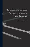 Treatise on the Projection of the Sphere