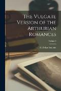 The Vulgate Version of the Arthurian Romances; Volume 4