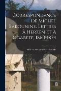 Correspondance de Michel Bakounine. Lettres ? Herzen et ? Ogareff, 1860-1874