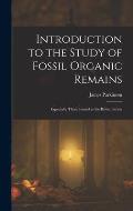 Introduction to the Study of Fossil Organic Remains; Especially Those Found in the British Strata