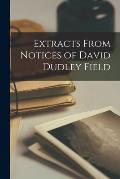 Extracts From Notices of David Dudley Field