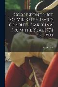 Correspondence of Mr. Ralph Izard, of South Carolina, From the Year 1774 to 1804