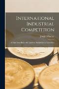 International Industrial Competition: A Paper Read Before the American Social Science Association