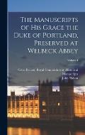 The Manuscripts of His Grace the Duke of Portland, Preserved at Welbeck Abbey; Volume I