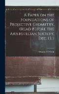 A Paper on the Foundations of Projective Geometry. (Read Before the Aristotelian Society, Dec. 13, 1