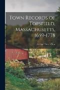 Town Records of Topsfield, Massachusetts, 1659-1778