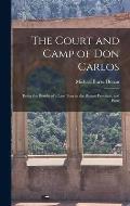 The Court and Camp of Don Carlos; Being the Results of a Late Tour in the Basque Province, and Parts