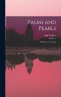 Palms and Pearls: Or Scenes in Ceylon