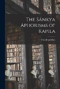 The S?nkya Aphorisms of Kapila