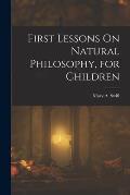 First Lessons On Natural Philosophy, for Children