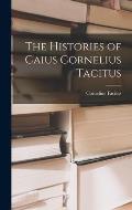 The Histories of Caius Cornelius Tacitus