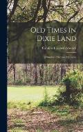 Old Times in Dixie Land: A Southern Matron's Memories