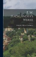 F. W. Hackl?nder's Werke