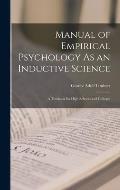 Manual of Empirical Psychology As an Inductive Science: A Textbook for High Schools and Colleges