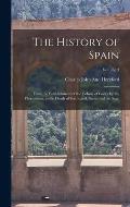 The History of Spain: From the Establishment of the Colony of Gades by the Phoenicians, to the Death of Ferdinand, Surnamed the Sage; Volume
