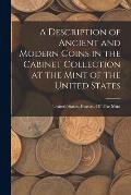 A Description of Ancient and Modern Coins in the Cabinet Collection at the Mint of the United States