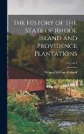 The History of the State of Rhode Island and Providence Plantations; Volume 3