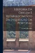 Historia Da Origem E Estabelecimento Da Inquisi??o Em Portugal
