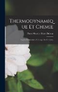 Thermodynamique Et Chimie: Le?ons ?l?mentaires ? L'usage Des Chimistes
