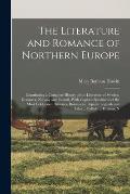 The Literature and Romance of Northern Europe: Constituting a Complete History of the Literature of Sweden, Denmark, Norway and Iceland, With Copious