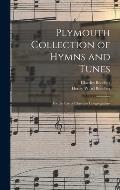Plymouth Collection of Hymns and Tunes: For the Use of Christian Congregations